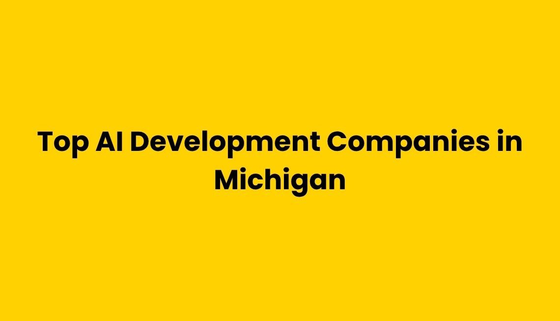 Top 10 AI Development Companies in Michigan
